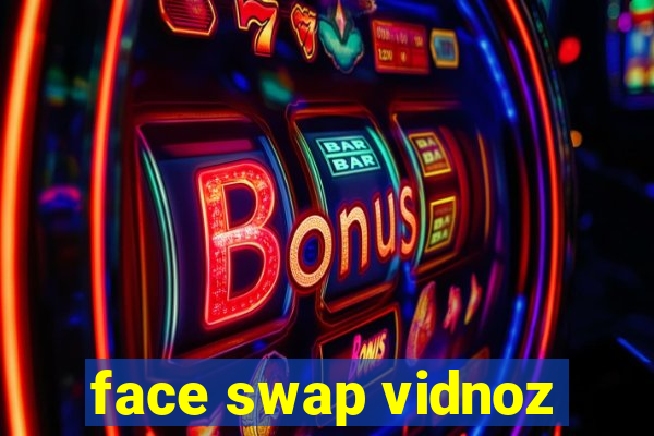 face swap vidnoz